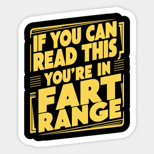 If You Can Read This You’re In Fart Range Sticker